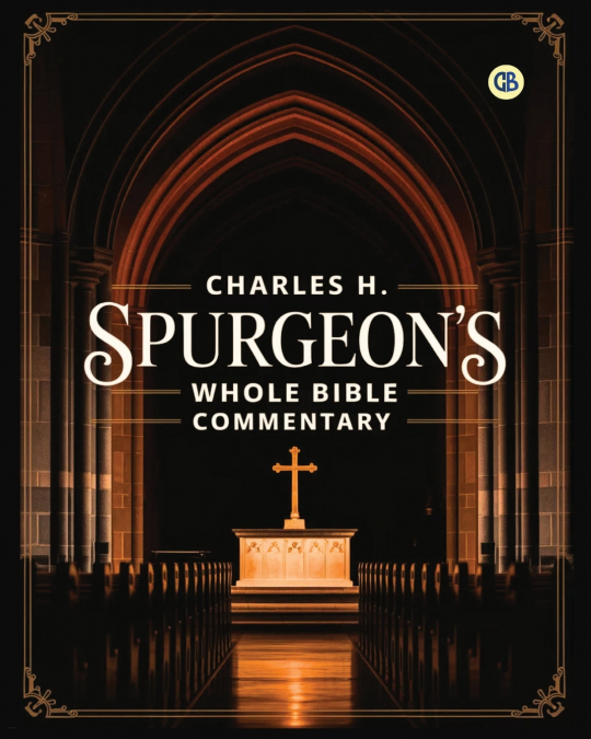 Charles H. Spurgeon’s Whole Bible Commentary
