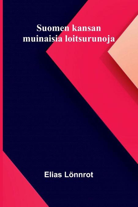 Suomen kansan muinaisia loitsurunoja