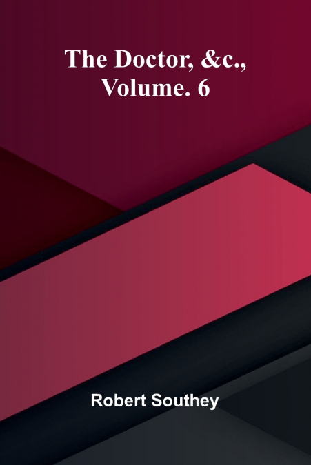 The doctor, &c., vol. 6