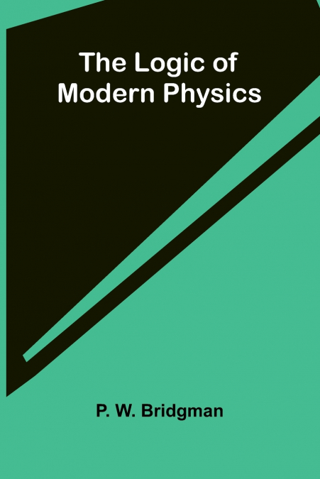 The logic of modern physics