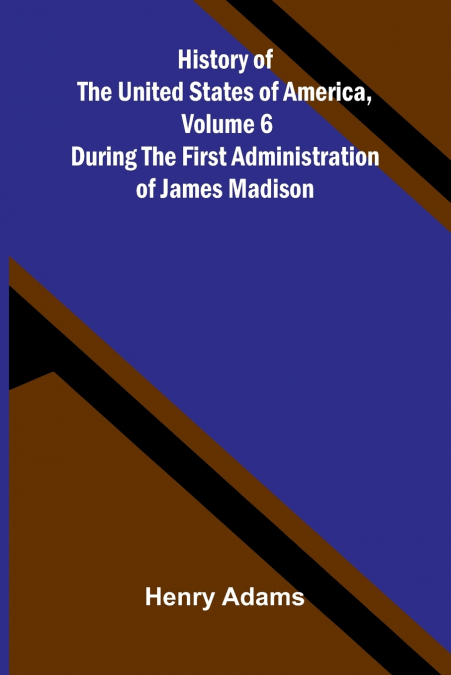 History of the United States of America, Volume 6