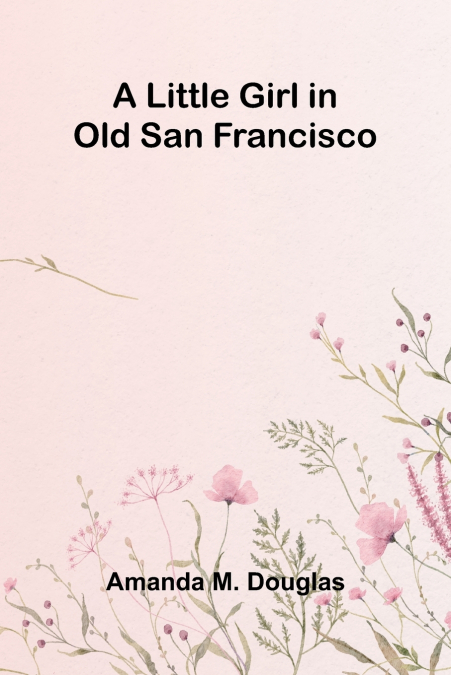 A Little Girl in Old San Francisco