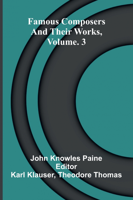 Famous composers and their works, Vol. 3