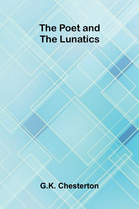 The Poet and the Lunatics