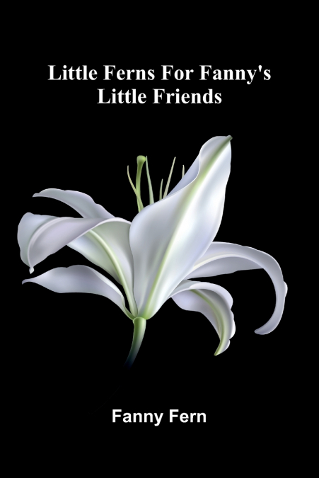 Little Ferns For Fanny’s Little Friends