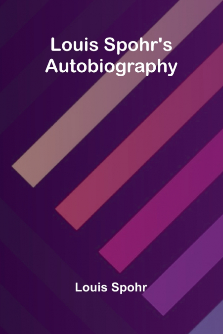 Louis Spohr’s Autobiography