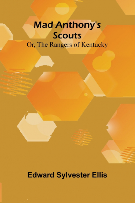 Mad Anthony’s scouts; or, The rangers of Kentucky