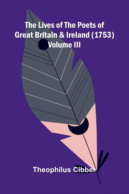 The Lives of the Poets of Great Britain and Ireland (1753) Volume III