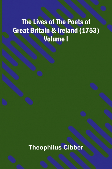 The Lives of the Poets of Great Britain and Ireland (1753) Volume I.