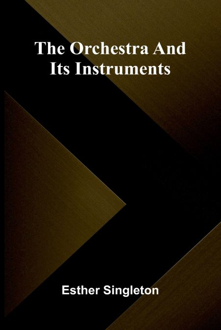 The orchestra and its instruments