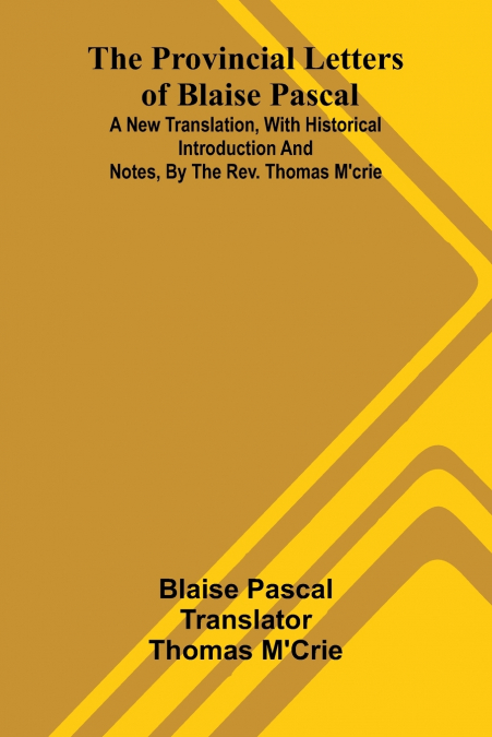 The provincial letters of Blaise Pascal