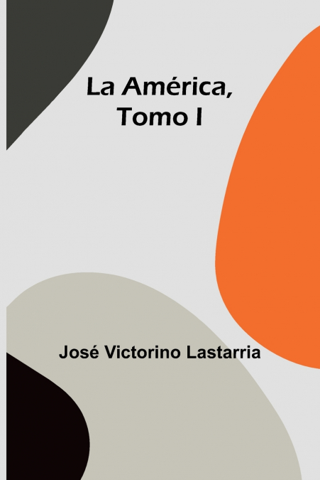 La América, Tomo I