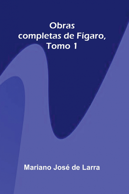 Obras completas de Fígaro, Tomo 1