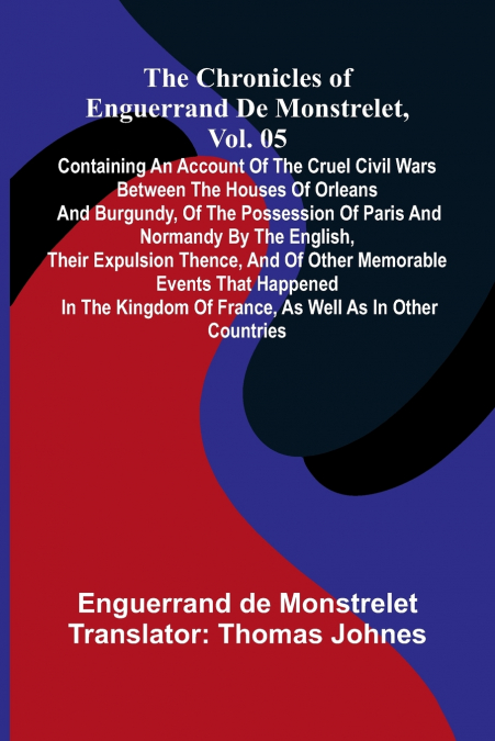 The chronicles of Enguerrand de Monstrelet, Vol. 05