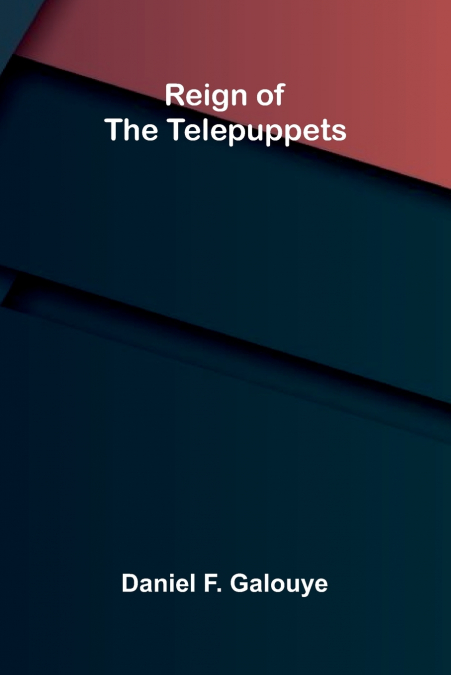 Reign of the telepuppets