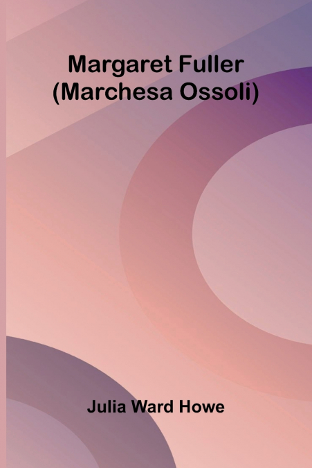 Margaret Fuller (Marchesa Ossoli)