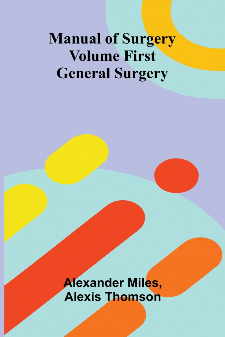 Manual of Surgery Volume First
