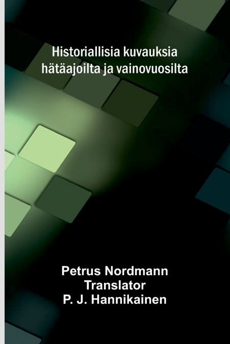 Historiallisia kuvauksia hätäajoilta ja vainovuosilta