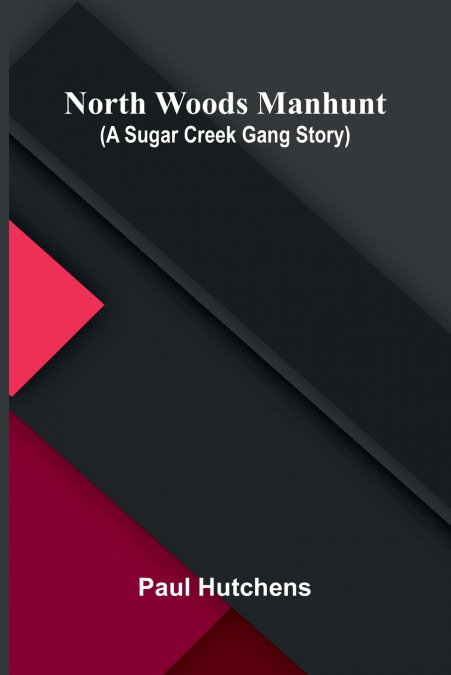 North Woods Manhunt (A Sugar Creek Gang Story)