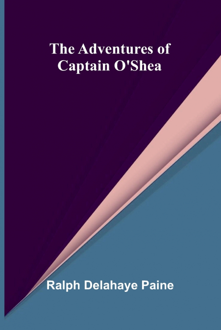 The adventures of Captain O’Shea