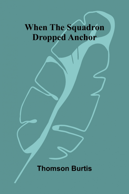 When the squadron dropped anchor