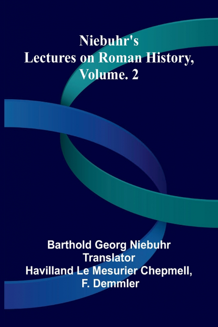 Niebuhr’s lectures on Roman history, Vol. 2