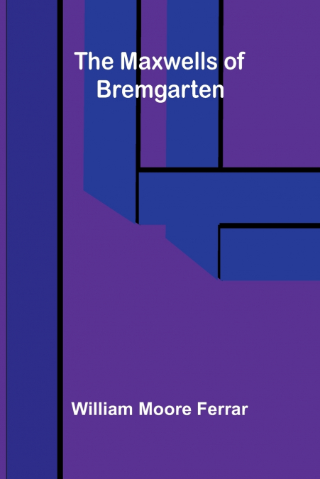 The Maxwells of Bremgarten