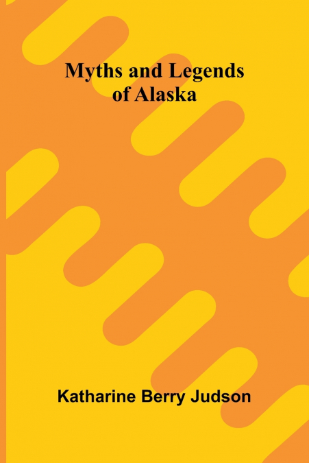 Myths and Legends of Alaska