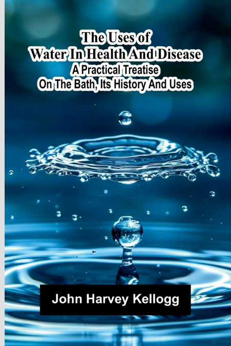 The uses of water in health and disease