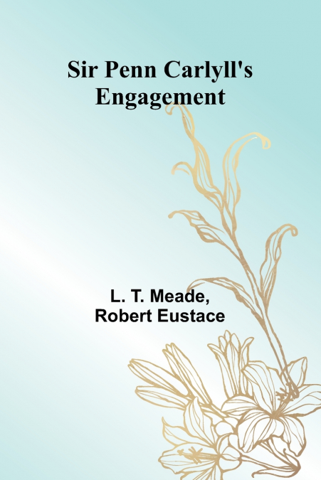 Sir Penn Carlyll’s Engagement