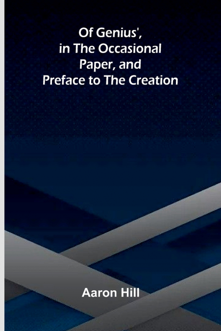 Of Genius’, in The Occasional Paper, and Preface to The Creation