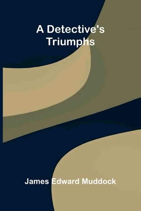 A Detective’s Triumphs