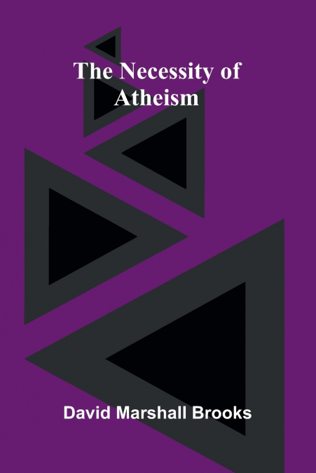 The Necessity of Atheism