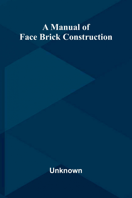 A manual of face brick construction
