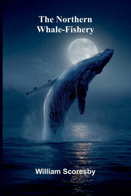 The northern whale-fishery