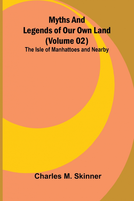 Myths and Legends of Our Own Land - Volume 02