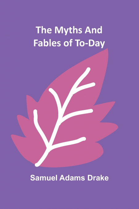 The Myths and Fables of To-Day