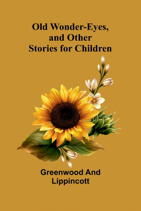 Old Wonder-Eyes, and Other Stories for Children