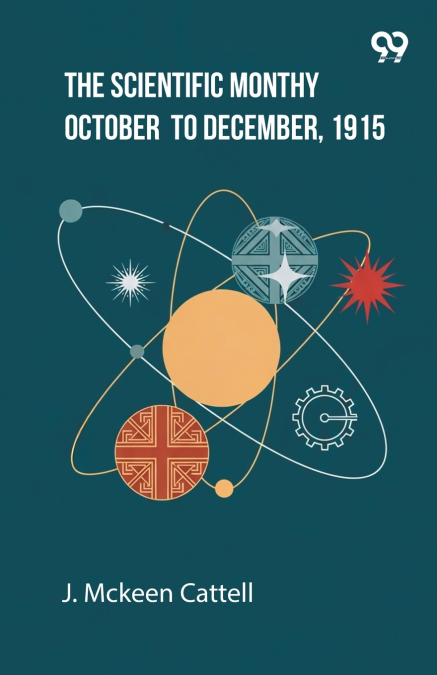 The Scientific Monthly October To December, 1915