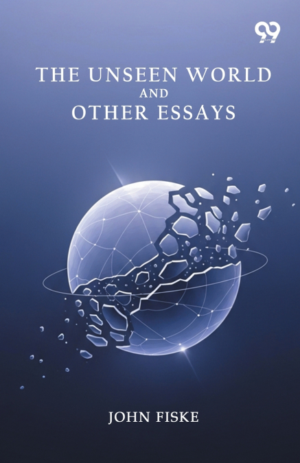 The Unseen World And Other Essays