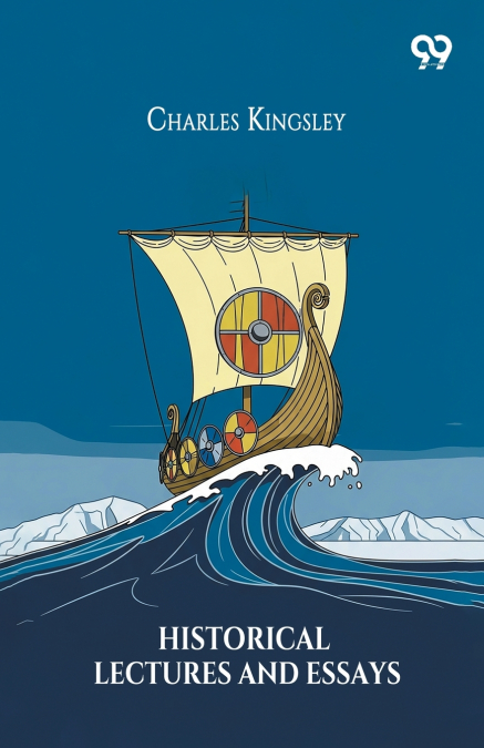 Historical Lectures And Essays