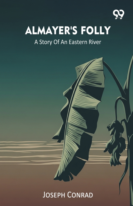 Almayer’s Folly A Story Of An Eastern River