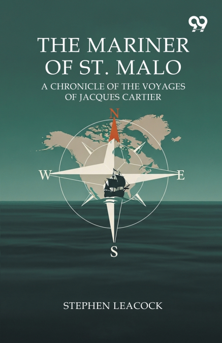 The Mariner Of St. Malo A Chronicle Of The Voyages Of Jacques Cartier