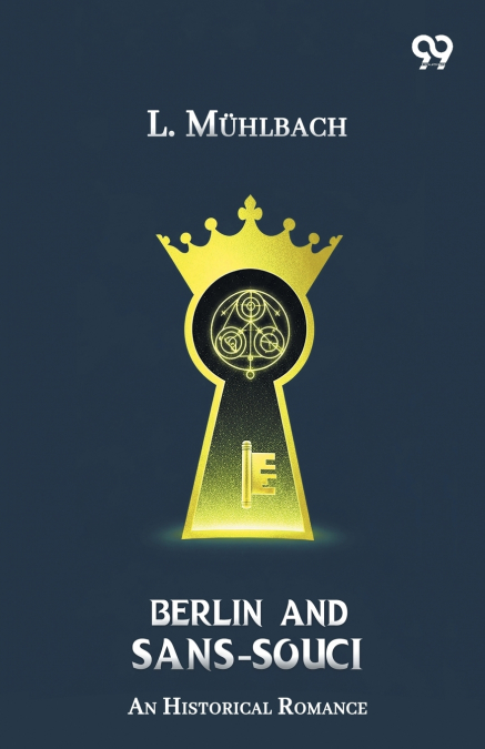 Berlin And Sans-Souci An Historical Romance