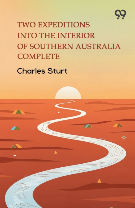 Two Expeditions Into The Interior Of Southern Australia Complete