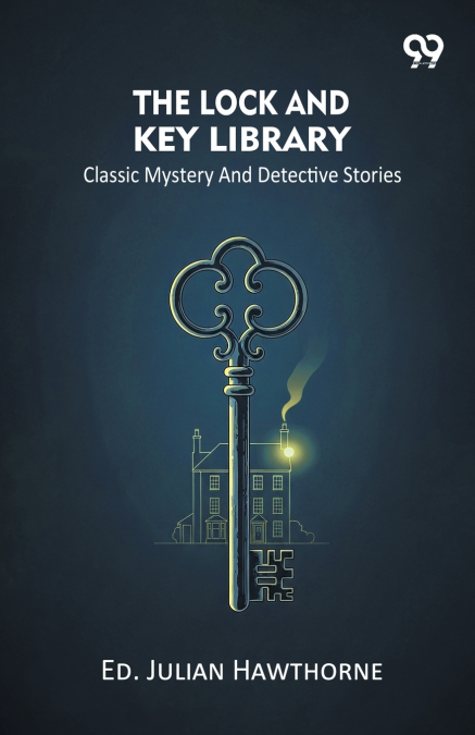 The Lock And Key Library Classic Mystery And Detective Stories
