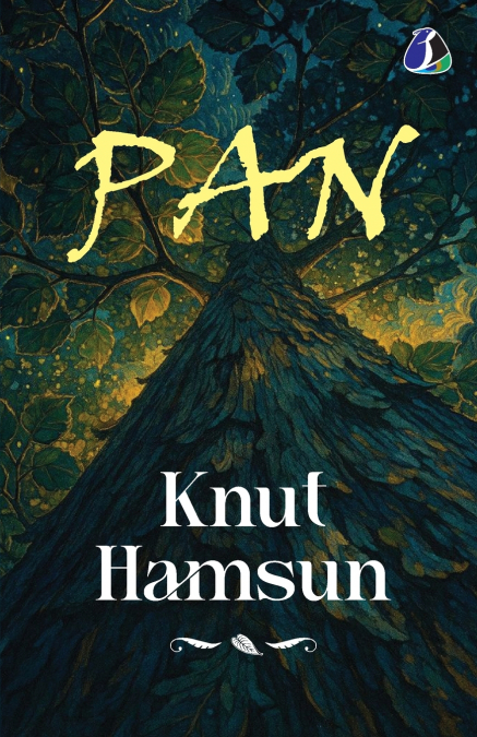 Pan by Knut Hamsun - Classic Norwegian Literature & Psychological Fiction Novel | Winner of the Nobel Prize in Literature | Modernist Masterpiece on Nature and Isolation