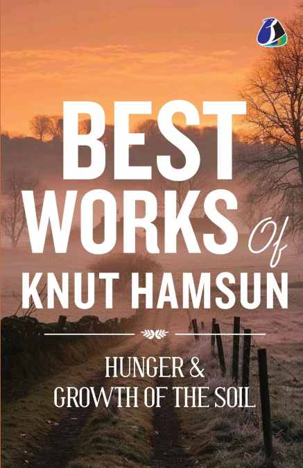 Hunger & Growth of the Soil - Knut Hamsun