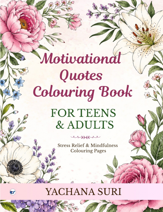 MOTIVATIONAL QUOTES COLOURING BOOK  FOR TEENS & ADULTS
