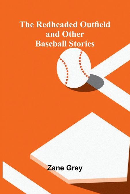 The Redheaded Outfield and Other Baseball Stories